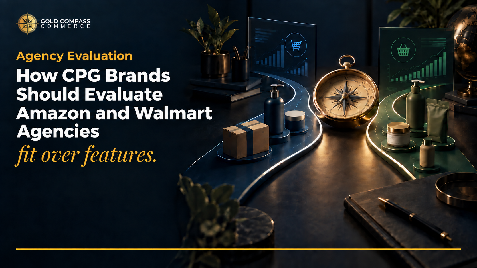 Gold Compass Commerce insight: How CPG Brands Should Evaluate Amazon and Walmart Agencies