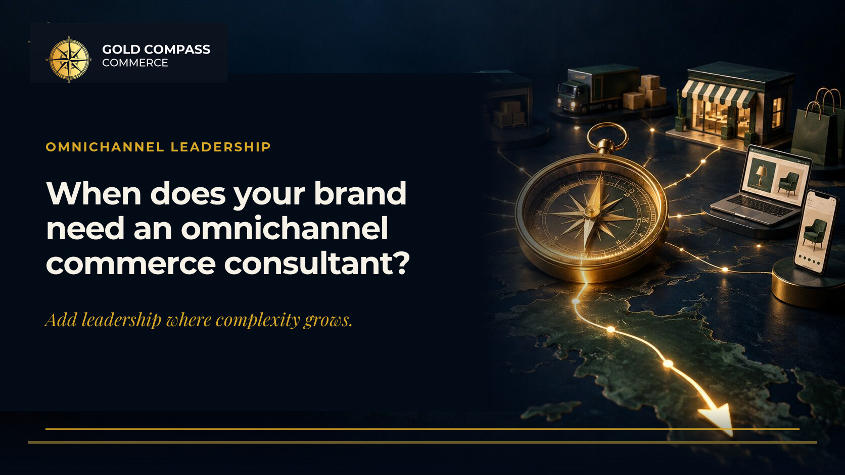 Gold Compass Commerce insight: When Should a Brand Hire an Omnichannel Commerce Consultant?